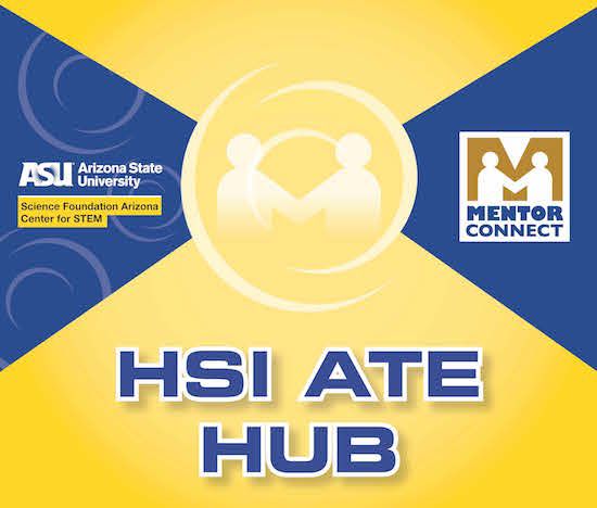 Collaborative Grant between Mentor-Connect and Science Foundation Arizona Forms HSI ATE HUB
